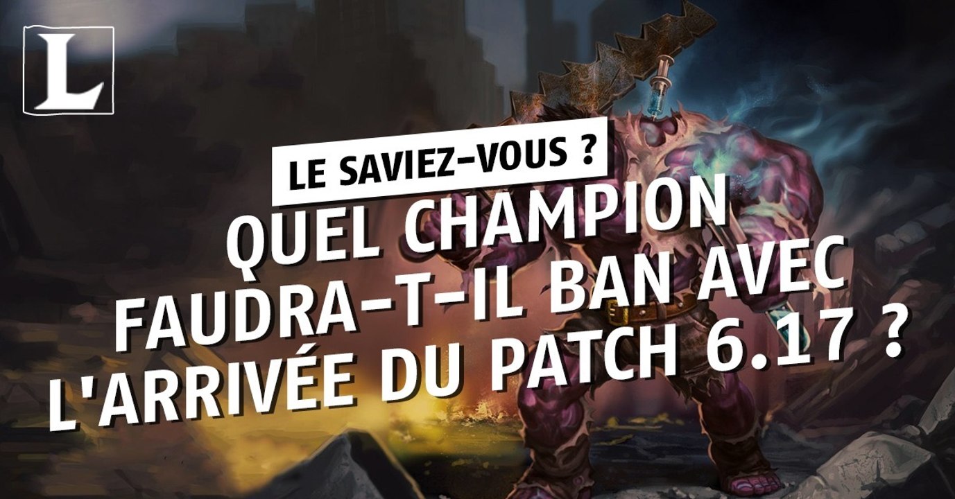 League of Legends : quel champion faudra-t-il ban avec l'arrivée du patch 6.17 ?