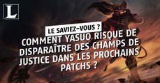 League of Legends : comment Yasuo risque de disparaître des Champs de Justice dans les prochains patchs ?