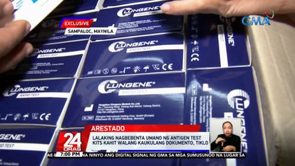 Lalaking nagbebenta umano ng antigen test kits kahit walang kaukulang dokumento, tiklo | 24 Oras