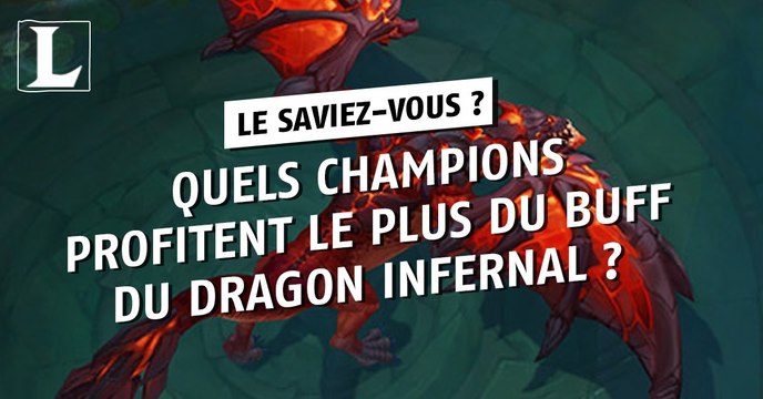 League of Legends : quels champions profitent le plus du buff du Dragon Infernal ?