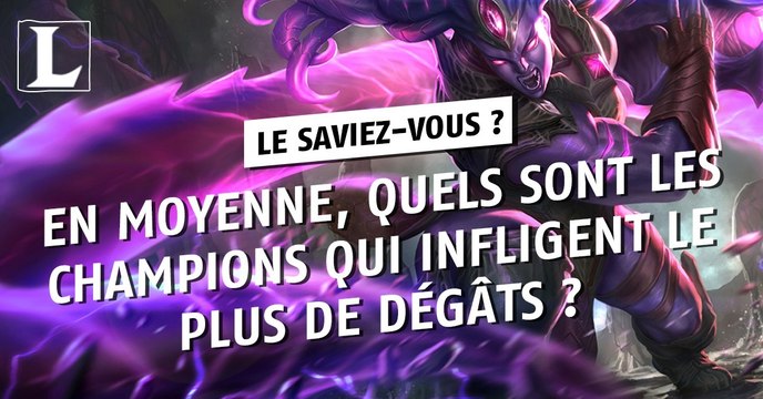 League of Legends : en moyenne, quels sont les champions qui infligent le plus de dégâts ?
