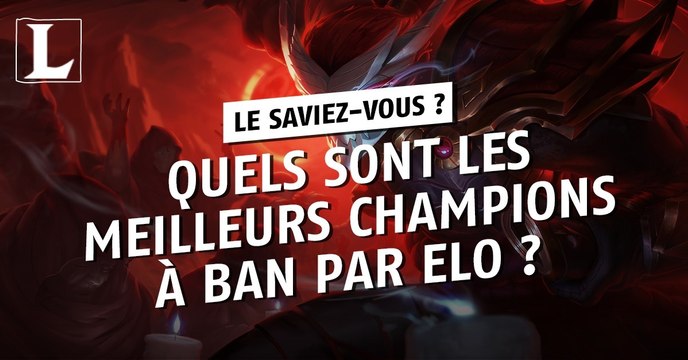 League of Legends : quels sont les meilleurs champions à ban par elo ?