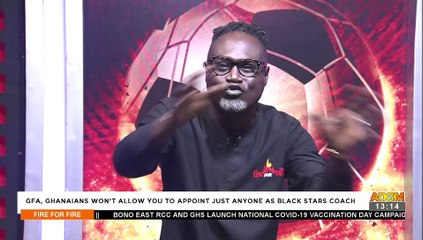 GFA, Ghanaians won’t allow you to appoint just anyone as Black Stars Coach - Fire 4 Fire (3-2-22)