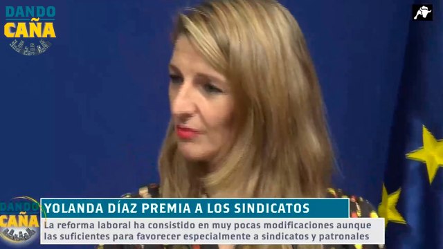¿Por qué los sindicatos asumen la reforma laboral y no su derogación? Así les ha llenado los bolsillos Yolanda Díaz