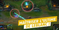 League of Legends : maîtriser l'ultime de Leblanc