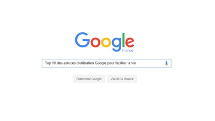 Voici 10 astuces d'utilisation de Google pour vous faciliter vraiment la vie