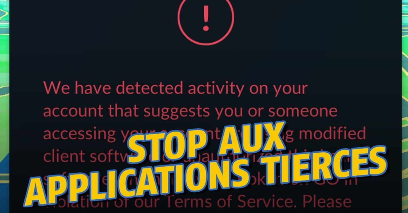 Pokémon Go : Niantic prévient les joueurs d'arrêter d'utiliser des applications tierces