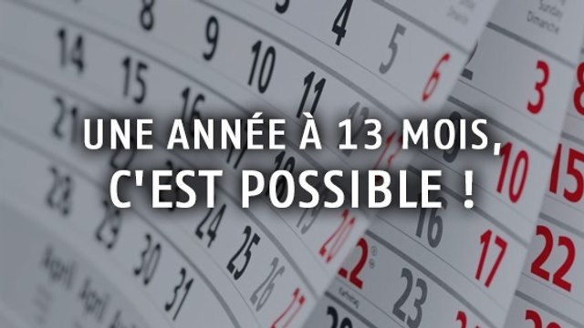Il crée un nouveau calendrier : une année à 13 mois avec le même nombre de jours, c'est possible !