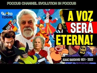 ADEUS A ISAAC BARDAVID O ATOR E DUBLADOR DE TIGRÃO , ESQUELETO E WOLVERINE