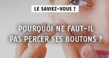 Voici pourquoi il ne faut jamais percer ses boutons