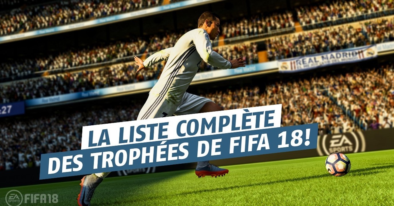 FIFA 18 (PS4, XBOX, PC) : trophées, succès et achievement du jeu d'EA Sports