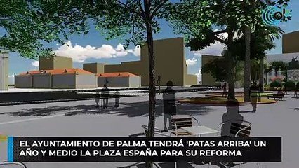 El Ayuntamiento de Palma tendrá 'patas arriba' un  año y medio la Plaza España para su reforma