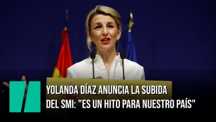 Yolanda Díaz anuncia la subida del SMI: "Es un hito para nuestro país"