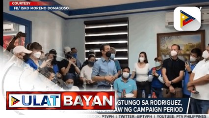 Mayor Isko Moreno, nagtungo sa Rodriguez, Rizal sa ikalawang araw ng campaign period; Mayor Moreno, nanawagan sa COMELEC na muling pag-aralan ang guidelines sa kampanya