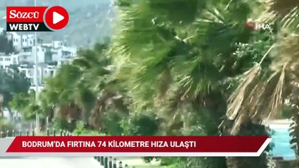 Bodrum’da fırtına 74 kilometre hıza ulaştı