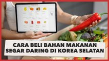 Super Cepat, Wanita Ini Tunjukkan Cara Membeli Bahan Makanan Segar secara Daring di Korea Selatan