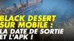 Black Desert Mobile (iOS, Android) : date de sortie, apk, news et gameplay du MMORPG