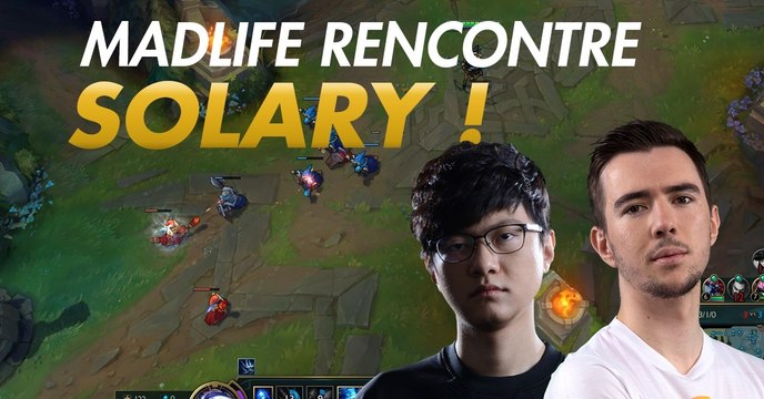 League of Legends : cette nuit, le légendaire Madlife a joué avec Solary en classée
