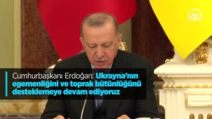 Cumhurbaşkanı Erdoğan: Ukrayna'nın egemenliğini ve toprak bütünlüğünü desteklemeye devam ediyoruz