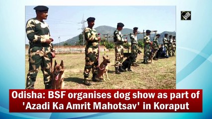 BSF organises dog show as part of 'Azadi Ka Amrit Mahotsav' in Koraput