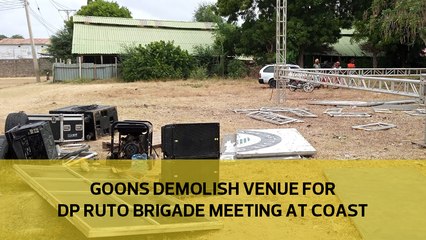 Goons demolish venue for DP Ruto brigade meeting at Coast
