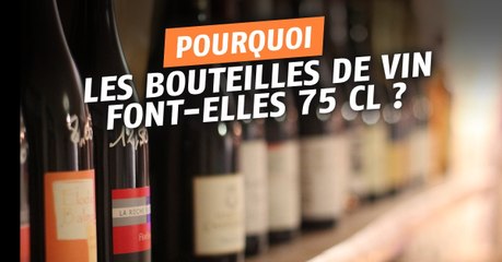 Pourquoi les bouteilles de vin font-elles 75cl ?