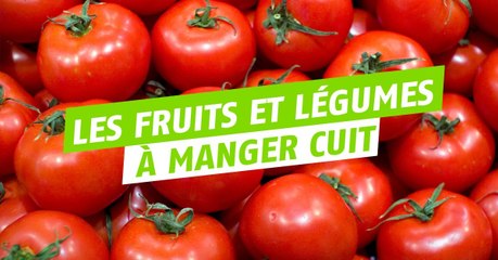 Les fruits et légumes qu'il est préférable de manger cuit que cru