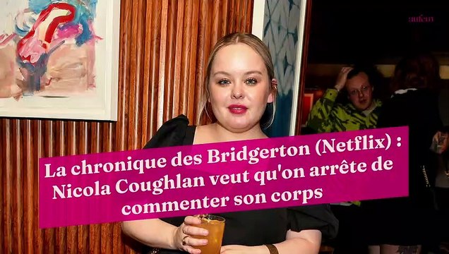 La chronique des Bridgerton (Netflix) : Nicola Coughlan veut qu'on arrête de commenter son corps