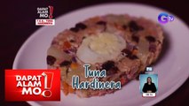 Dapat Alam Mo!: Tuna hardinera, paano lutuin?