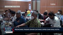 Pedagang Pasar Johar Datangi DPRD Dan Wali Kota Semarang