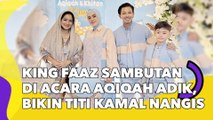 King Faaz Sambutan di Acara Aqiqah Adik, Kalimatnya Bikin Titi Kamal Nangis Sesenggukan
