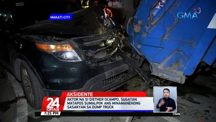 Aktor na si Diether Ocampo,sugatan matapos sumalpok ang minamanehong sasakyan sa dump truck | 24 Oras