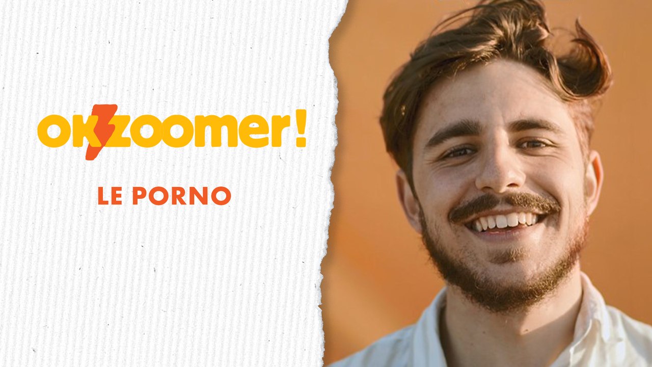 Les jeunes nous parlent du porno - OK Zoomer #13