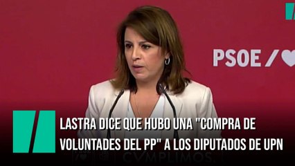 Lastra dice que hubo una "compra de voluntades del PP" a los dos diputados de UPN