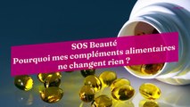 SOS Beauté - Pourquoi mes compléments alimentaires ne changent rien ?
