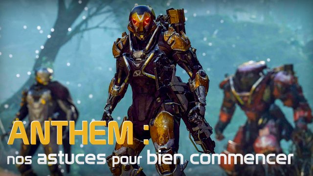 Anthem : astuces, guide et conseils du shooter-looter de Bioware