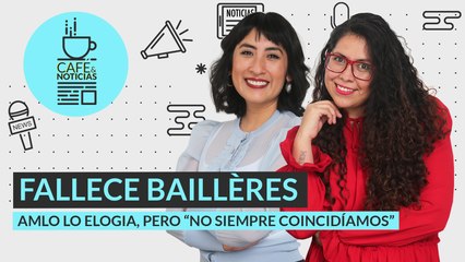 #EnVivo | #CaféYNoticias | Baillères, guía de neoliberales | Córdova acusa acoso en Cumbre Mundial