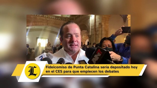 Fideicomiso de Punta Catalina sería depositado hoy en el CES para que empiecen los debates