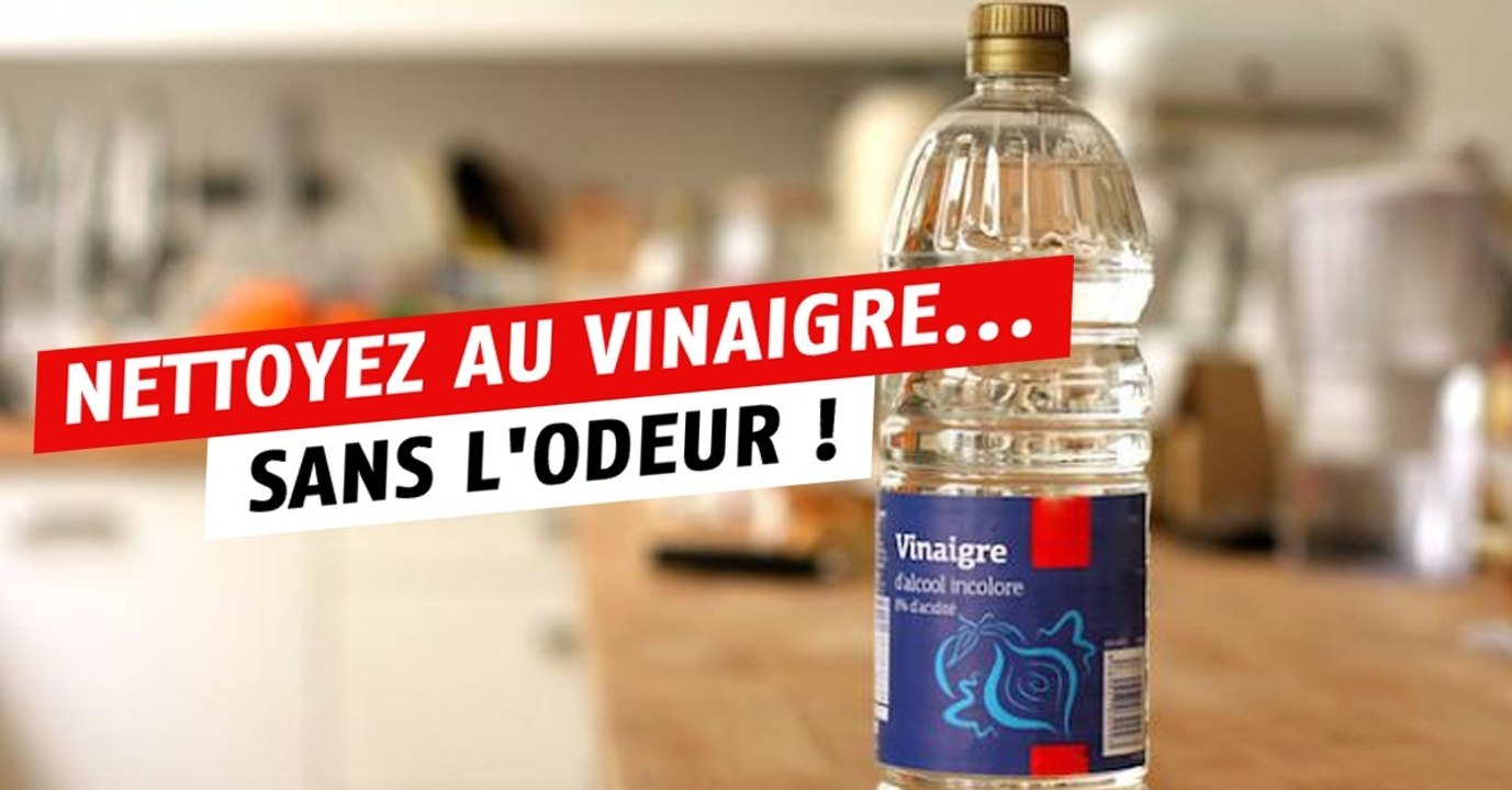 Voilà comment nettoyer au vinaigre sans subir son odeur !