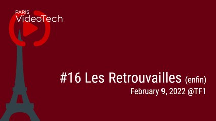 Paris Video Tech #16: Les Retrouvailles