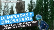 Tráiler de Jurassic World Dominion y los Juegos Olímpicos de Invierno Pekín 2022