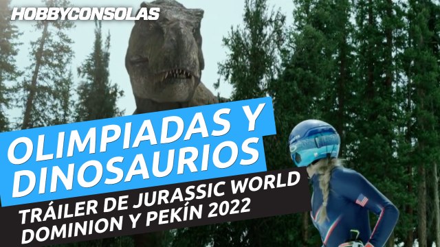 Tráiler de Jurassic World Dominion y los Juegos Olímpicos de Invierno Pekín 2022
