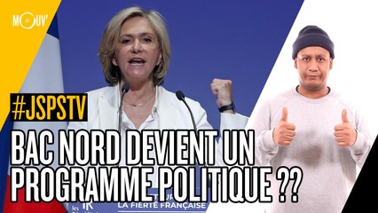 Je sais pas si t'as vu... "BAC Nord" devient un programme politique ??