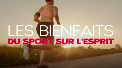 Quels sont les bienfaits du sport sur l'esprit ?