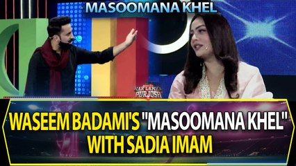 Waseem Badami's "Masoomana Khel" with Sadia Imam