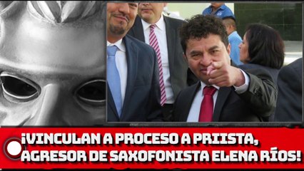 ¡Vinculan a proceso a PRIISTA, AGRESOR de saxofonista!