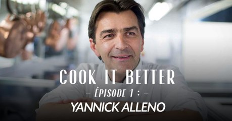 Cook It Better avec Yannick Alleno