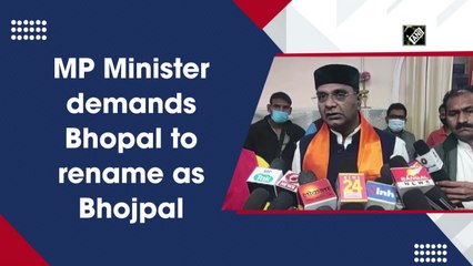 MP Minister demands to rename Bhopal as Bhojpal