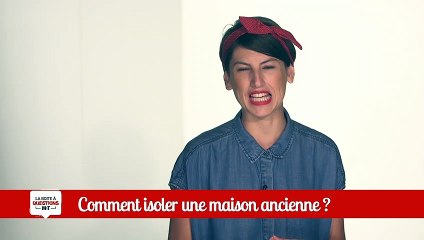 Boite à Question - Comment isoler une maison ancienne ?