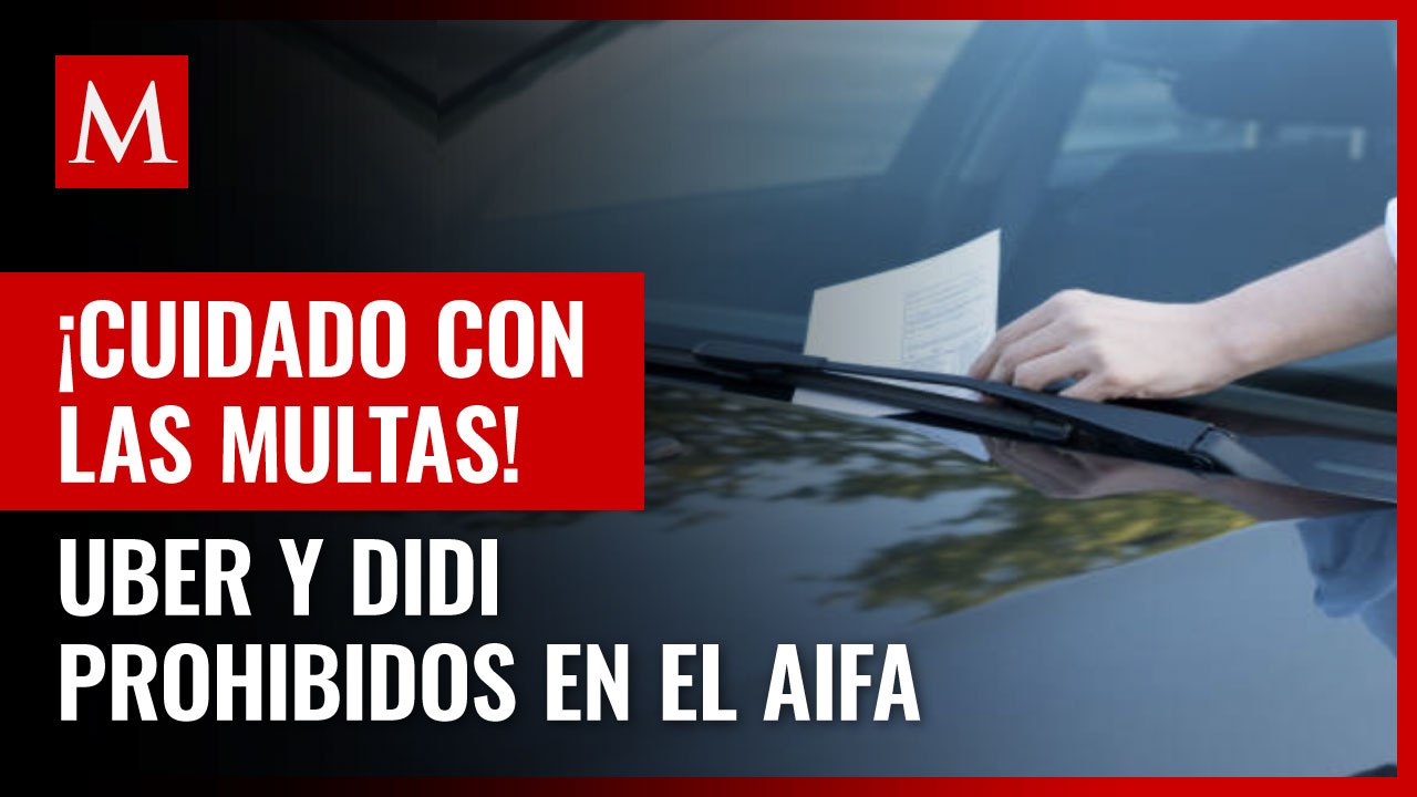 ¿Te pueden multar? Ésta es la razón por la que Uber y DiDi no podrán recoger pasajeros del AIFA